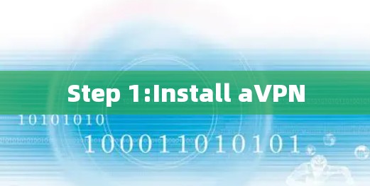 Step 1:Install aVPN